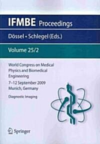 World Congress on Medical Physics and Biomedical Engineering September 7 - 12, 2009 Munich, Germany: Vol. 25/2 Diagnostic Imaging (Paperback, 2009)