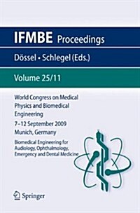 World Congress on Medical Physics and Biomedical Engineering September 7 - 12, 2009 Munich, Germany: Vol. 25/XI Biomedical Engineering for Audiology, (Paperback, 2010)