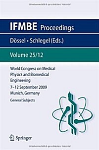 World Congress on Medical Physics and Biomedical Engineering September 7 - 12, 2009 Munich, Germany: Vol. 25/XII General Subjects (Paperback, 2010)