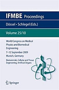 World Congress on Medical Physics and Biomedical Engineering September 7 - 12, 2009 Munich, Germany: Vol. 25/X Biomaterials, Cellular and Tissue Engin (Paperback, 2010)