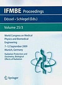 World Congress on Medical Physics and Biomedical Engineering September 7 - 12, 2009 Munich, Germany: Vol. 25/III Radiation Protection and Dosimetry, B (Paperback, 2010)