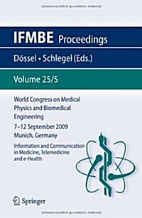 World Congress on Medical Physics and Biomedical Engineering September 7 - 12, 2009 Munich, Germany: Vol. 25/V Information and Communication in Medici (Paperback, 2010)
