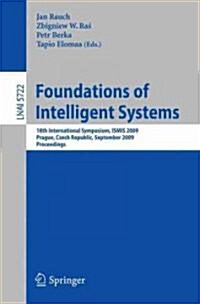 Foundations of Intelligent Systems: 18th International Symposium, ISMIS 2009 Prague, Czech Republic, September 14-17, 2009 Proceedings (Paperback, 2009)