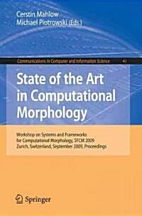 State of the Art in Computational Morphology: Workshop on Systems and Frameworks for Computational Morphology, SFCM 2009, Zurich, Switzerland, Septemb (Paperback)