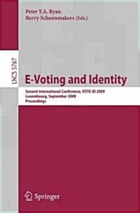 E-Voting and Identity: Second International Conference, VOTE-ID 2009 Luxembourg, September 7-8, 2009 Proceedings (Paperback)
