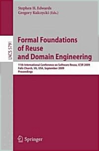 Formal Foundations of Reuse and Domain Engineering: 11th International Conference on Software Reuse, Icsr 2009, Falls Church, Va, Usa, September 27-30 (Paperback, 2009)