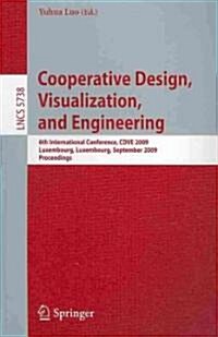 Cooperative Design, Visualization, and Engineering: 6th International Conference, CDVE 2009, Luxembourg, Luxembourg, September 20-23, 2009, Proceeding (Paperback)