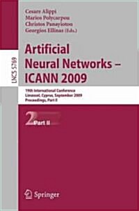 Artificial Neural Networks - ICANN 2009: 19th International Conference, Limassol, Cyprus, September 14-17, 2009, Proceedings, Part II (Paperback)