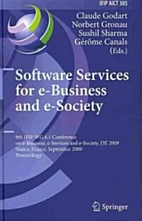 Software Services for e-Business and e-Society: 9th IFIP WG 6.1 Conference on e-Business, e-Services and e-Society, I3E 2009 Nancy, France, September (Hardcover)