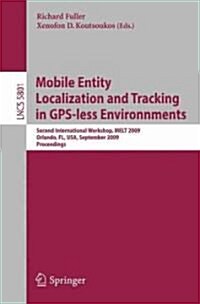 Mobile Entity Localization and Tracking in Gps-Less Environnments: Second International Workshop, Melt 2009, Orlando, Fl, Usa, September 30, 2009, Pro (Paperback, 2009)