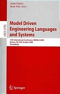 Model Driven Engineering Languages and Systems: 12th International Conference, Models 2009, Denver, Co, Usa, October 4-9, 2009, Proceedings (Paperback, 2009)