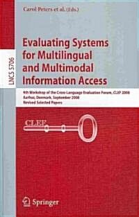 Evaluating Systems for Multilingual and Multimodal Information Access: 9th Workshop of the Cross-Language Evaluation Forum, CLEF 2008 Aarhus, Denmark, (Paperback)