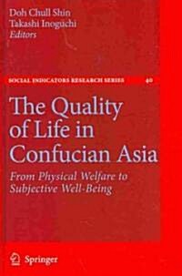 The Quality of Life in Confucian Asia: From Physical Welfare to Subjective Well-Being (Hardcover, 2009)