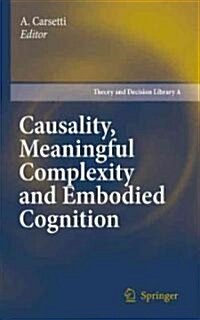 Causality, Meaningful Complexity and Embodied Cognition (Hardcover, 2010)