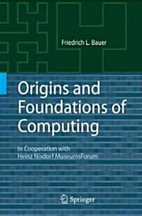 Origins and Foundations of Computing: In Cooperation with Heinz Nixdorf MuseumsForum (Hardcover)