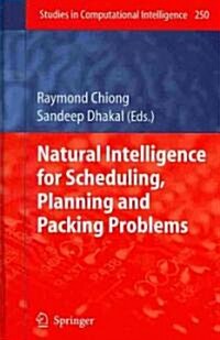 Natural Intelligence for Scheduling, Planning and Packing Problems (Hardcover, 2010)