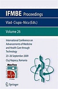 International Conference on Advancements of Medicine and Health Care Through Technology; 23 - 26 September 2009 Cluj-Napoca, Romania                   (Paperback)