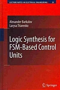 Logic Synthesis for Fsm-Based Control Units (Hardcover, 2010)