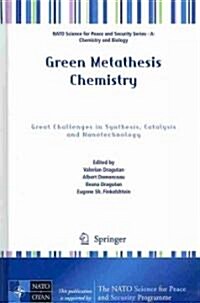 Green Metathesis Chemistry: Great Challenges in Synthesis, Catalysis and Nanotechnology (Hardcover, 2010)