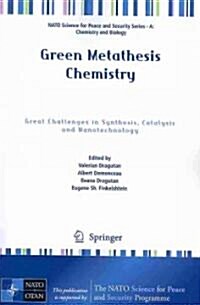 Green Metathesis Chemistry: Great Challenges in Synthesis, Catalysis and Nanotechnology (Paperback, 2010)