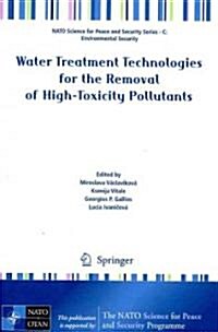 Water Treatment Technologies for the Removal of High-Toxity Pollutants (Paperback, 2010)