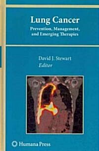 Lung Cancer:: Prevention, Management, and Emerging Therapies (Hardcover)