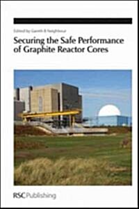 Securing the Safe Performance of Graphite Reactor Cores (Hardcover, Edition.)