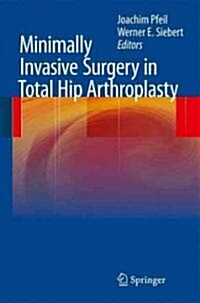 Minimally Invasive Surgery in Total Hip Arthroplasty (Hardcover)