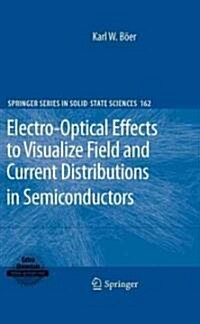Electro-Optical Effects to Visualize Field and Current Distributions in Semiconductors (Hardcover, 1st)