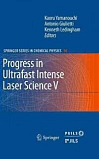 Progress in Ultrafast Intense Laser Science V (Hardcover)