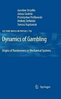 Dynamics of Gambling: Origins of Randomness in Mechanical Systems (Hardcover)