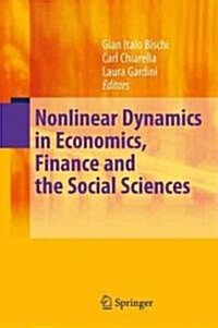 Nonlinear Dynamics in Economics, Finance and the Social Sciences: Essays in Honour of John Barkley Rosser Jr (Hardcover, 2010)