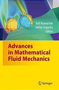 Advances in Mathematical Fluid Mechanics: Dedicated to Giovanni Paolo Galdi on the Occasion of His 60th Birthday (Hardcover)
