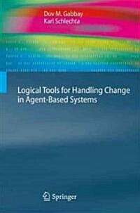 Logical Tools for Handling Change in Agent-Based Systems (Hardcover)