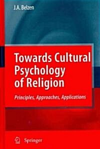 Towards Cultural Psychology of Religion: Principles, Approaches, Applications (Hardcover, 2010)