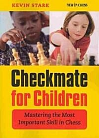 Checkmate for Children: Mastering the Most Important Skill in Chess (Paperback)