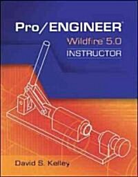 Pro Engineer-Wildfire Instructor (Paperback, 5, Revised)