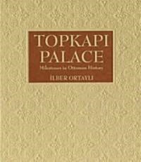 Topkapi Palace: Milestones in Ottoman History (Hardcover)