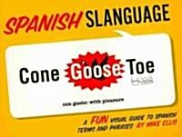 Spanish Slanguage: A Fun Visual Guide to Spanish Terms and Phrases (Paperback)