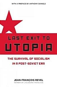 Last Exit to Utopia: The Survival of Socialism in a Post-Soviet Era (Hardcover)