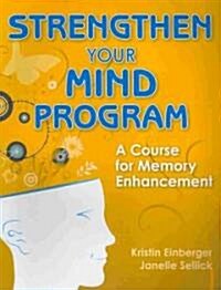 Strengthen Your Mind Program: A Course for Memory Enhancement (Paperback)
