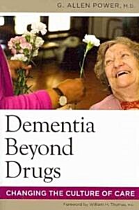 Dementia Beyond Drugs: Changing the Culture of Care (Paperback)