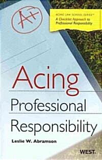 Acing Professional Responsibility (Paperback, 1st)