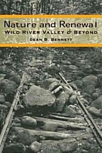 Nature and Renewal: Wild River Valley & Beyond (Paperback)