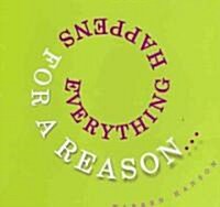 Everything Happens for a Reason... (Hardcover)