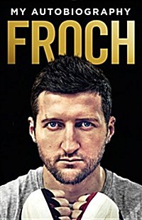 Froch : My Autobiography (Hardcover)