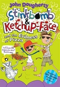 Stinkbomb and Ketchup-Face and the Evilness of Pizza (Paperback)