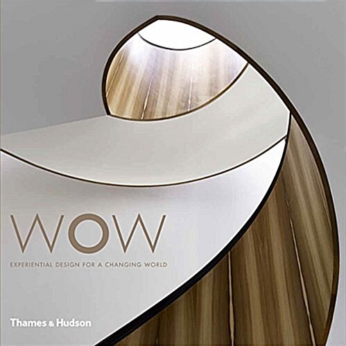 Wow : Experiential Design for a Changing World (Hardcover)