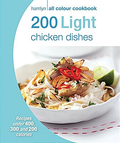 Hamlyn All Colour Cookery: 200 Light Chicken Dishes : Hamlyn All Colour Cookbook (Paperback)