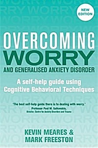 Overcoming Worry and Generalised Anxiety Disorder, 2nd Edition : A self-help guide using cognitive behavioural techniques (Paperback)